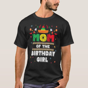 Mom Of The Birthday Girl Mexican Birthday Party Fa T-Shirt
