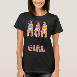 Mom Of The Birthday Girl  Mom Gnome Flower Mothers T-Shirt