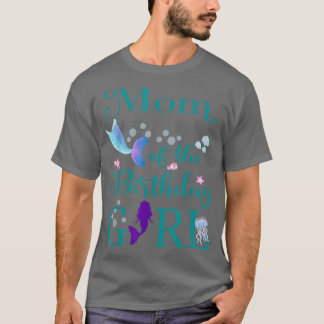Mom of The Birthday Girl Mommy Mermaid First Birth T-Shirt