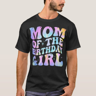 Mom Of The Birthday Girl Tie Dye Colourful 1St T-Shirt