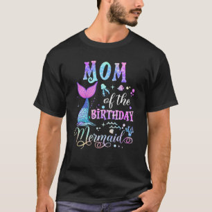 Mom Of The Birthday Mermaid Girl Bday Party Squad  T-Shirt