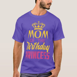 Mom Of The Birthday Princess Funny Birthday Party T-Shirt