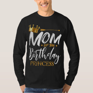 Mom Of The Birthday Princess Funny Mama Mommy Gran T-Shirt