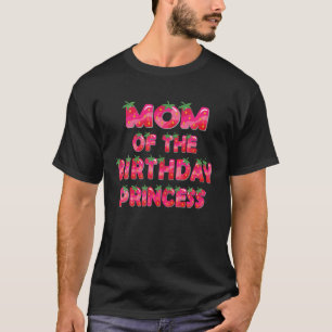 Mom Of The Birthday Princess Girl Strawberry Party T-Shirt