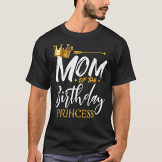 Mom Of The Birthday Princess  Mama Mommy Grandma N T-Shirt