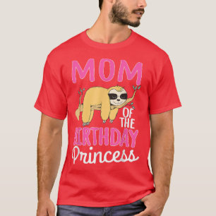 Mom Of The Birthday Princess Sloth Bday Party Cele T-Shirt