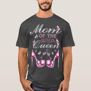 Mom of the birthday queen celebration for daughter T-Shirt