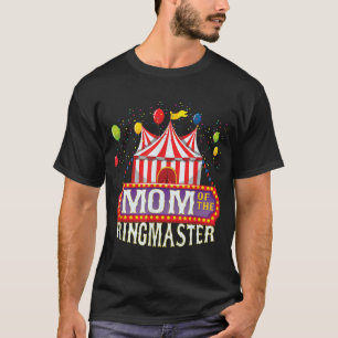 Mom Of The Birthday Ringmaster Kids Circus Party B T-Shirt
