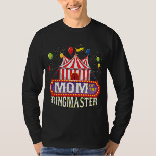 Mom Of The Birthday Ringmaster Kids Circus Party B T-Shirt