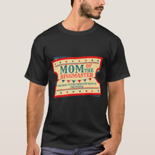 Mom Of The Birthday Ringmaster Kids Circus Party B T-Shirt