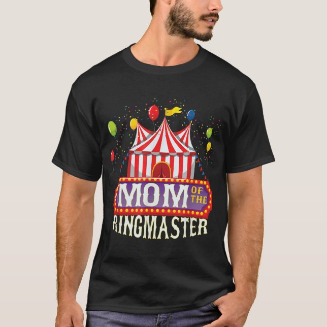 Mom Of The Birthday Ringmaster Kids Circus Party B T-Shirt (Front)