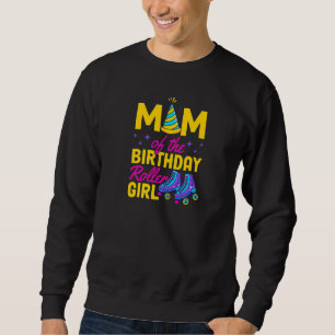 Mom Of The Birthday Roller Girl Roller Skating Bir Sweatshirt