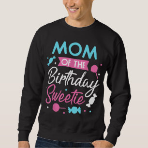 Mom Of The Birthday Sweetie Candy Bday Party Mothe Sweatshirt