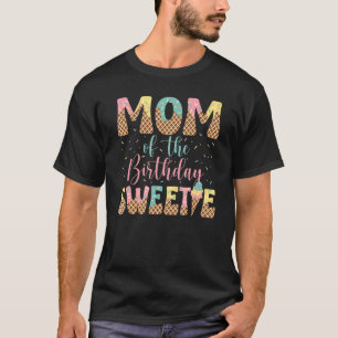 Mom of the Birthday Sweetie Girl Ice Cream 1st T-Shirt
