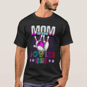 Mom Of The Bowler Girl Matching Family Bowling Bir T-Shirt