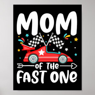 Mom Of The Fast One Birthday 1st Race Car Family M Poster