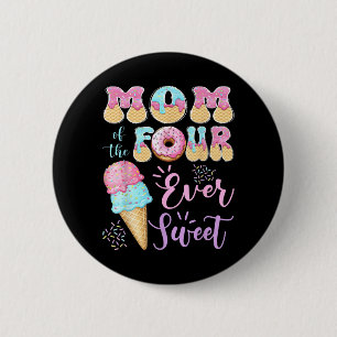 Mom of The Four Ever Sweet Ice Cream 4th Birthday 2 Inch Round Button
