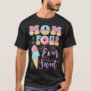Mom of The Four Ever Sweet Ice Cream 4th Birthday T-Shirt