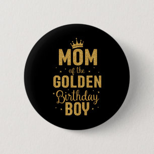 Mom Of The Golden Birthday Boy Family Matching  2 Inch Round Button