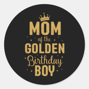 Mom Of The Golden Birthday Boy Family Matching  Classic Round Sticker