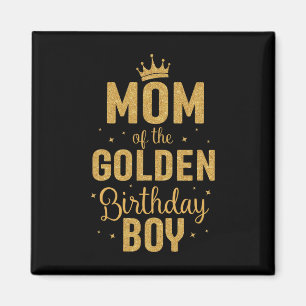 Mom Of The Golden Birthday Boy Family Matching Magnet