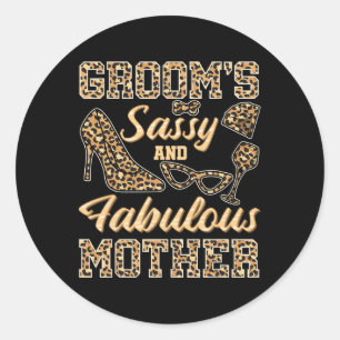 Mom Of The Groom Wedding Sy And Fabulous Mother's  Classic Round Sticker