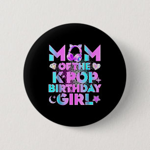 Mom of the k-pop birthday girls korean music lover 2 inch round button