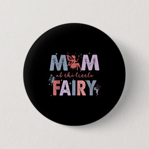Mom of the little fairy first birthday girl party 2 inch round button