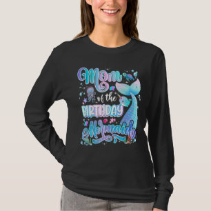 Mom Of The Mermaid Birthday Girl Family Birthday M T-Shirt