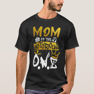 Mom Of The Notorious One Old School Hip Hop 1st Bi T-Shirt