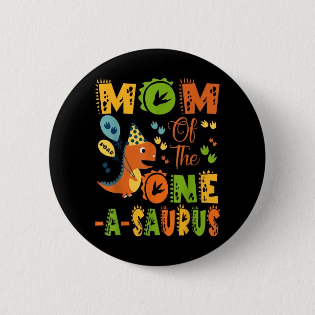 Mom Of The One-a-saurus 1st Birthday Dinosaur Part 2 Inch Round Button (Front)