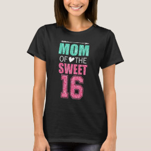 Mom Of The Sweet 16 Matching Family 16th Birthday T-Shirt