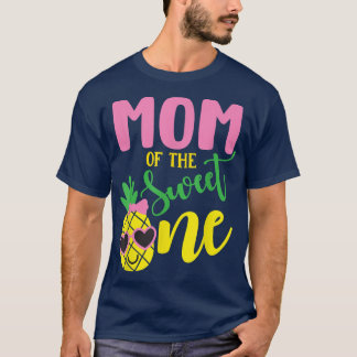 Mom of the Sweet One Pineapple 1st Birthday Girl F T-Shirt