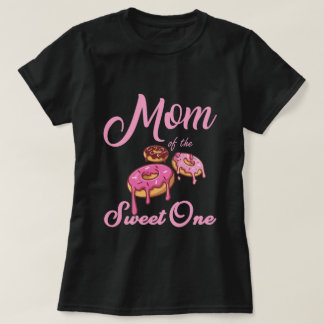 Mom of the Sweet One T-Shirt