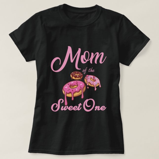 Mom of the Sweet One T-Shirt (Design Front)