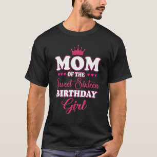 Mom of the Sweet Sixteen Birthday Girl 16th Pink C T-Shirt