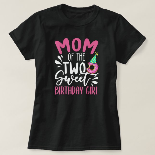 Mom of the Two Sweet Birthday Girl Two Year Old  T-Shirt (Design Front)