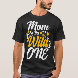 mom of the wild one 1st Birthday First Thing Mommy T-Shirt