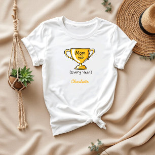Mom of the Year Every Year Proud Mom T-Shirt