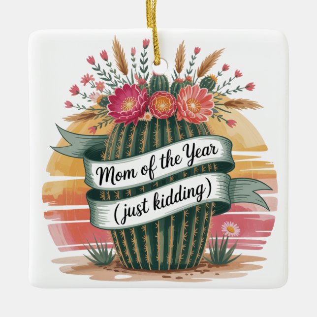 Mom Of The Year (Just Kidding) Ceramic Ornament (Front)