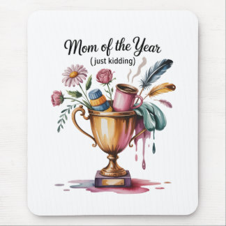 Mom Of The Year (Just Kidding) Mouse Pad