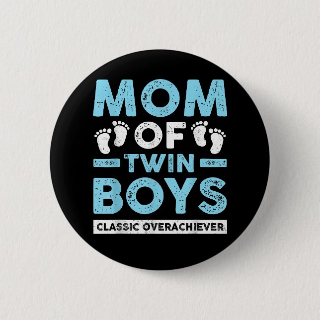 Mom Of Twin Boys Classic Overachiever Twin Mom Twi 2 Inch Round Button (Front)
