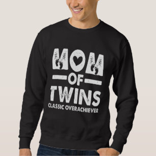 Mom Of Twins Classic Overachiever For Mother's Day Sweatshirt