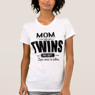 Mom Of Twins Pro Dept. Super Mom In Action T-Shirt