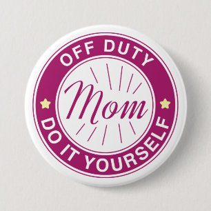Mom Off Duty 3 Inch Round Button