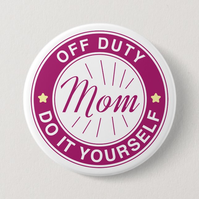 Mom Off Duty 3 Inch Round Button (Front)