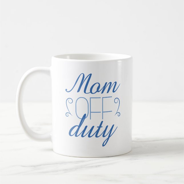 Mom Off Duty Coffee Mug (Left)