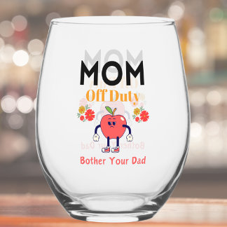 "Mom Off Duty"  Gift for Mommy Stemless Wine Glass