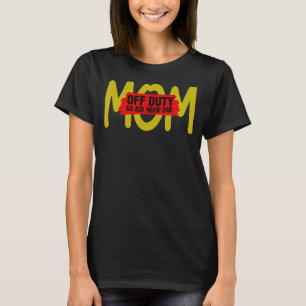 Mom Off Duty Go Ask Your Dad Pride Mothers Day Lo T-Shirt