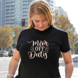 Mom off Duty Ladies T-Shirt